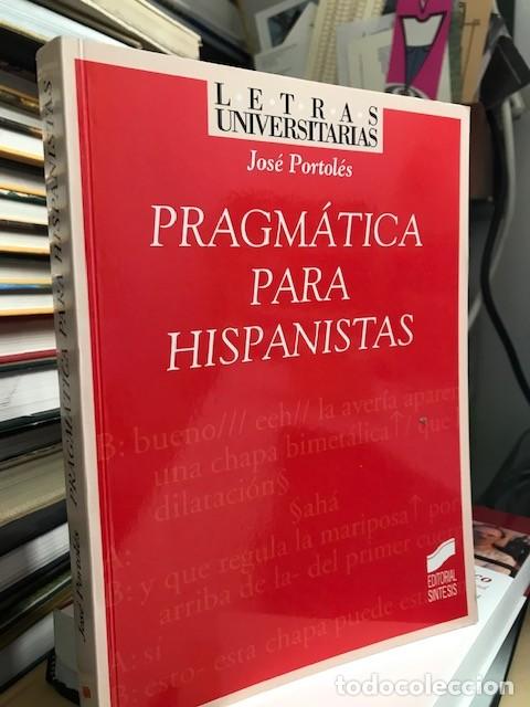 Libros de segunda mano: PRAGM&Aacute;TICA PARA HISPANISTAS -JOS&Eacute; PORTOL&Eacute;S L&Aacute;ZARO -Ed S&iacute;ntesis