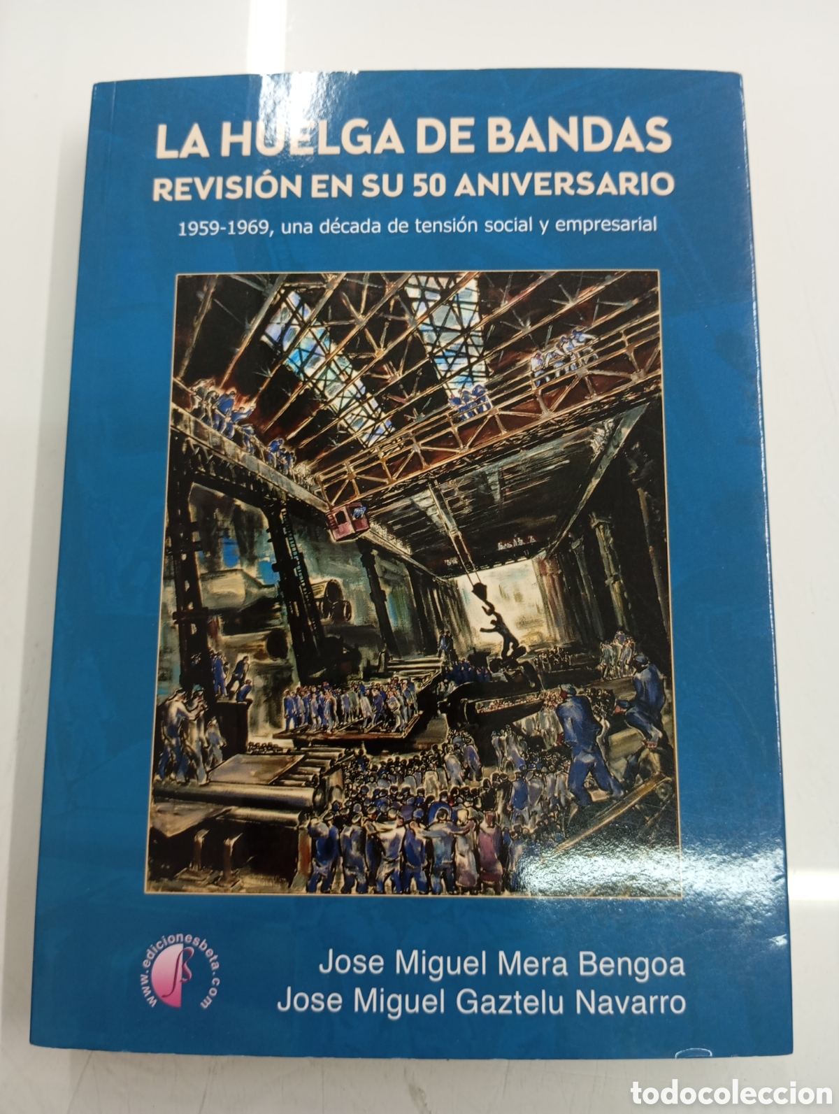 Libros de segunda mano: LA HUELGA DE BANDAS REVISI&Oacute;N 50 ANIVERSARIO 1959-1969 D&Eacute;CADA TENSI&Oacute;N SOCIAL EMPRESARIAL PAIS VASCO