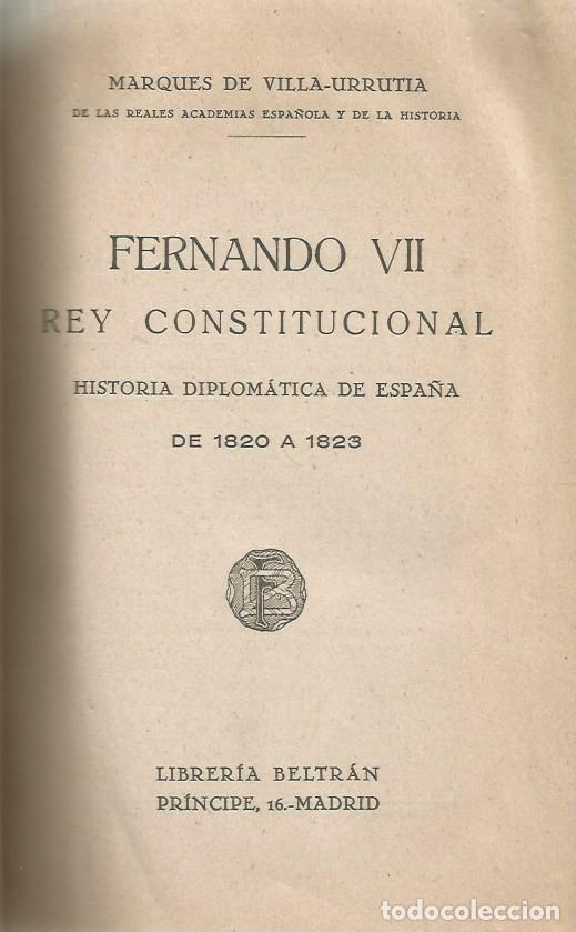 Libros de segunda mano: FERNANDO VII REY CONSTITUCINAL - MARQUES DE VILLA-URRUTIA - Foto 3
