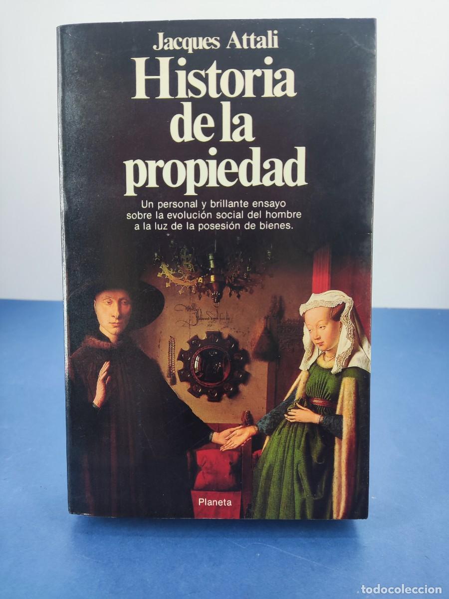 Libros de segunda mano: HISTORIA DE LA PROPIEDAD / JACQUES ATTALI / 1989. PLANETA