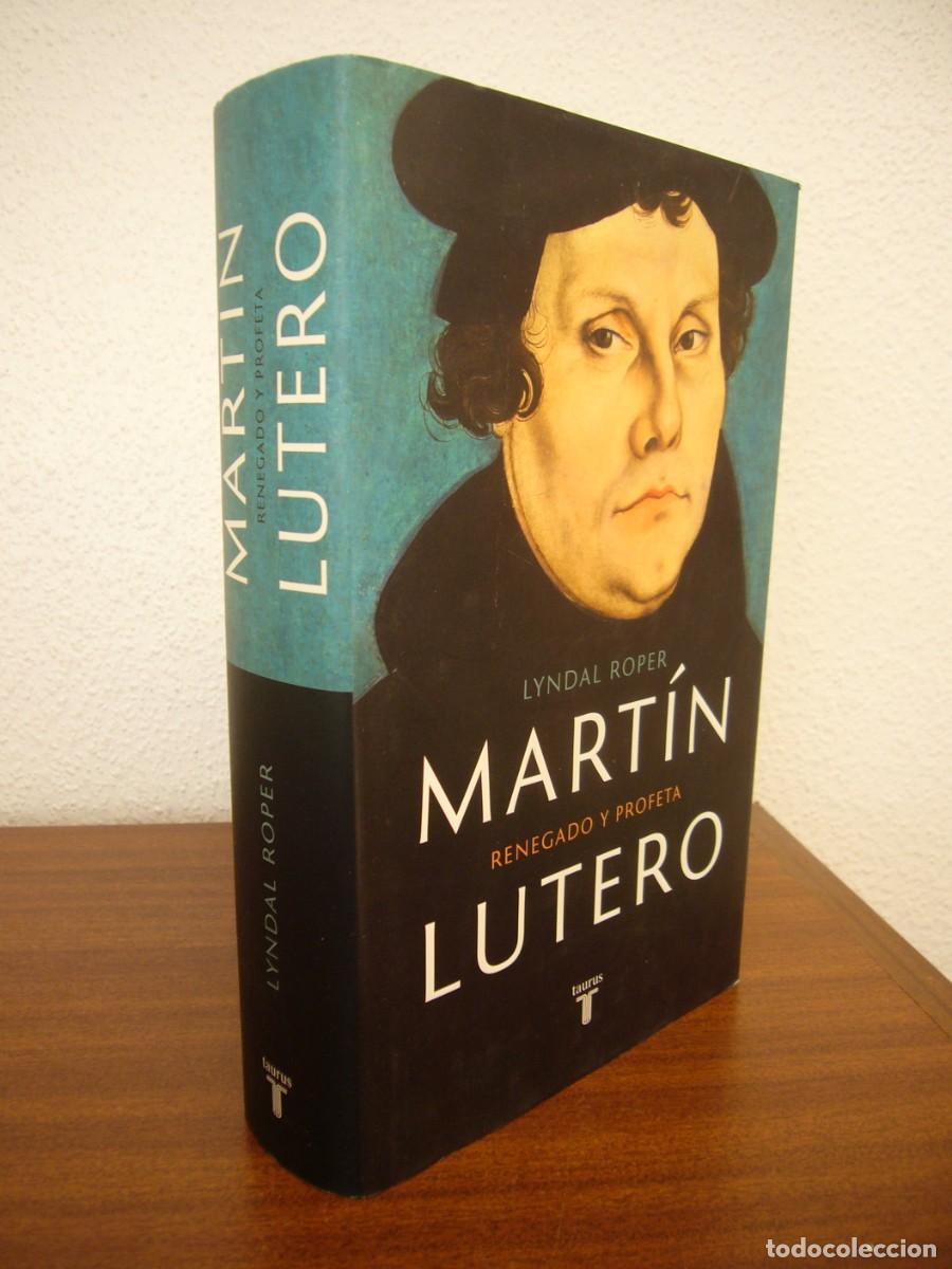 Libros de segunda mano: LYNDAL ROPER: MART&Iacute;N LUTERO. RENEGADO Y PROFETA (TAURUS, 2017) TAPA DURA. EXCELENTE ESTADO.