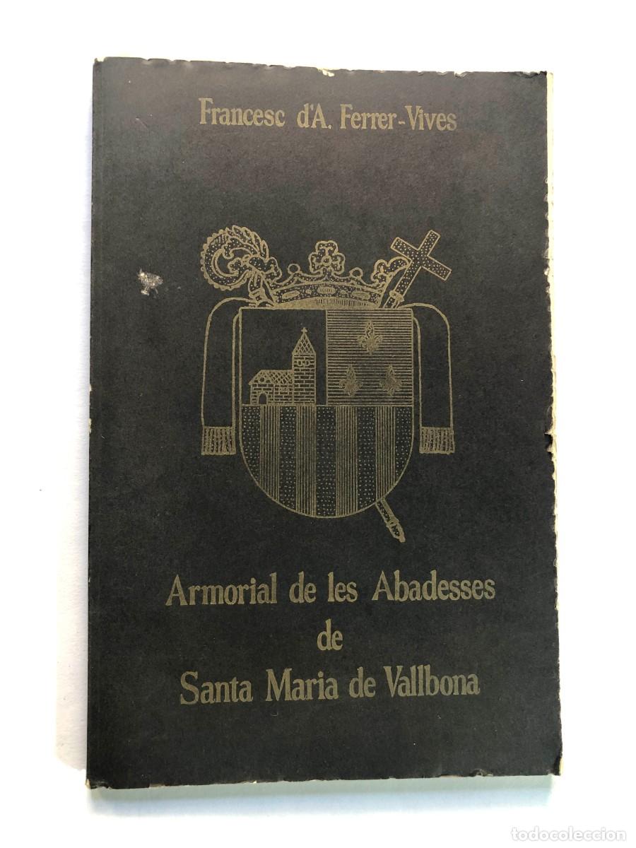 Libros de segunda mano: ARMORIAL DE LES ABADESSES DE SANTA MAR&Iacute;A DE VALLBONA / FRANCESC D'A. FERRER - VIVES 1977 / LLEIDA
