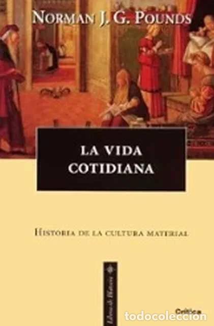 Libros de segunda mano: La vida cotidiana. Historia de La Cultura Material - Norman Pounds