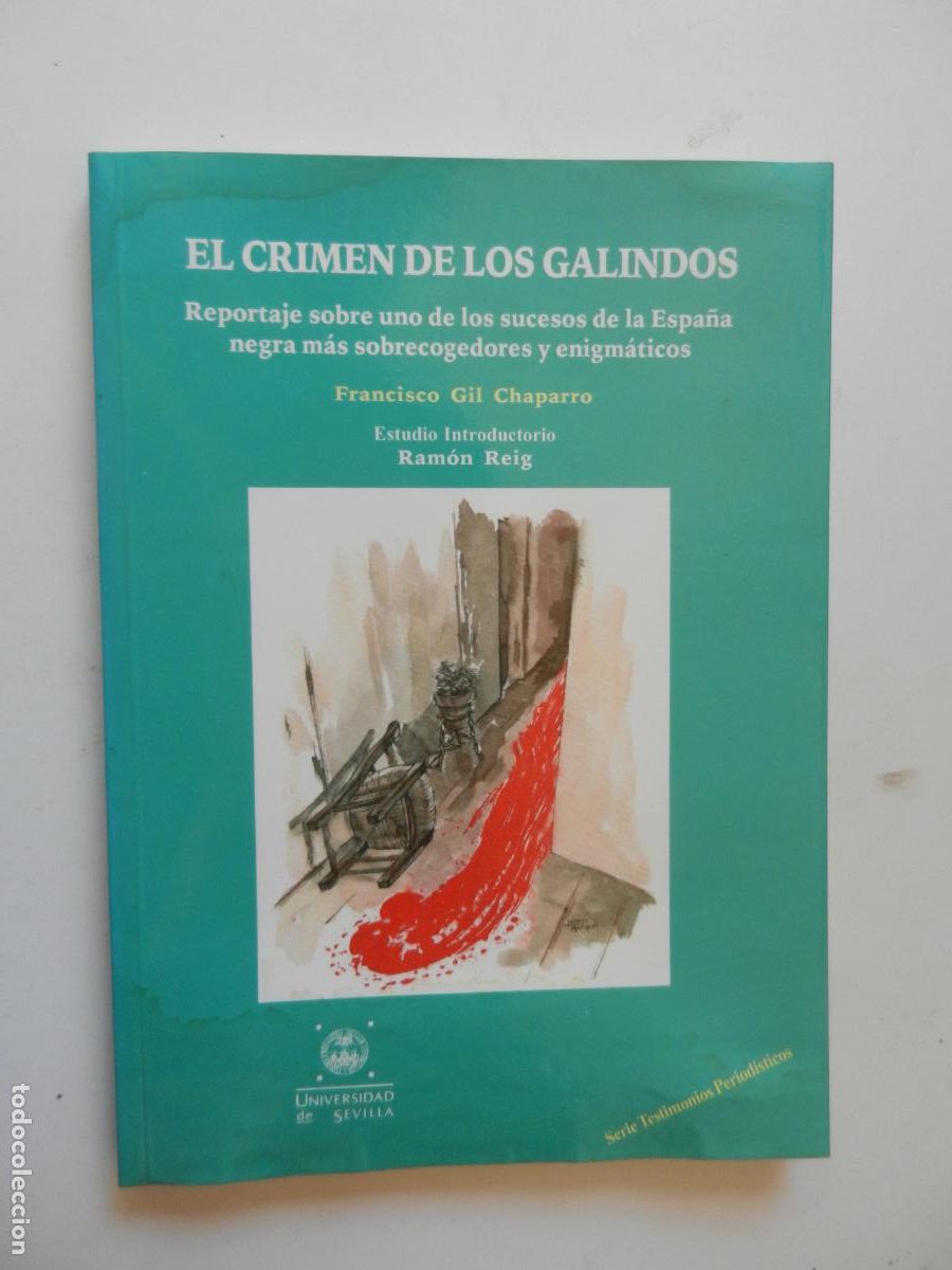 Libros de segunda mano: EL CRIMEN DE LOS GALINDOS - FRANCISCO GIL CHAPARRO - UNIVERSIDAD DE SEVILLA 1999