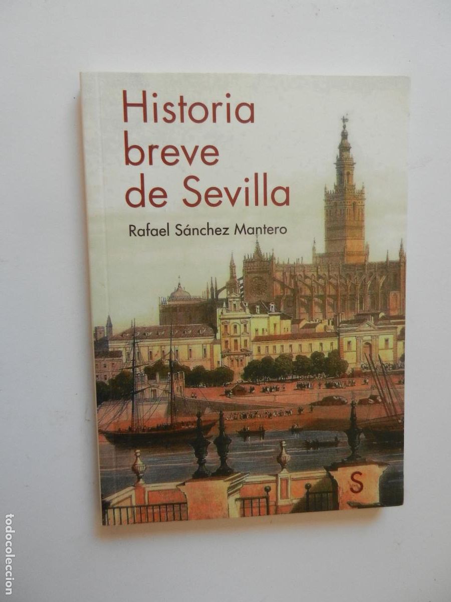 Libros de segunda mano: HISTORIA BREVE DE SEVILLA - RAFAEL SANCHEZ MANTERO -SILEX 2015