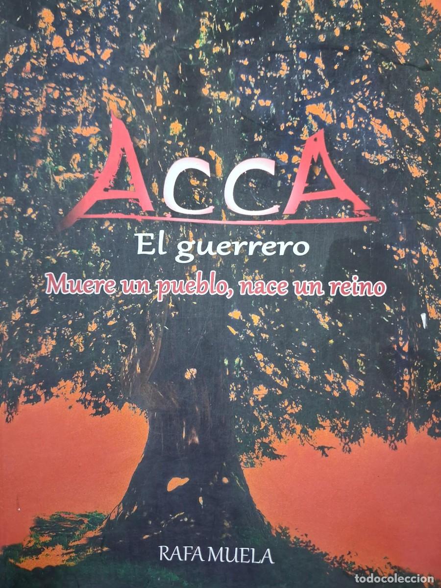 Libros de segunda mano: ACCA EL GUERRERO MUERE UN PUEBLO NACE UN REINO RAFA MUELA CANTABRIA