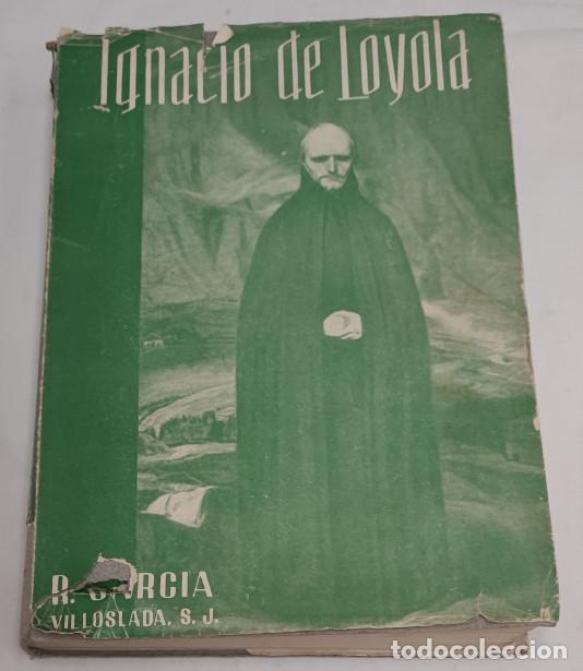Libros de segunda mano: IGNACIO DE LOYOLA, CENTENARIO IGNACIANO 1556 1956, HECHOS Y DICHOS, LIBRO