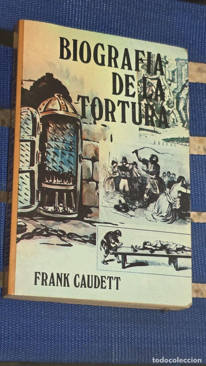 Libros de segunda mano: Biograf&iacute;a De La Tortura, Frank Caudett - PETRONIO 1976