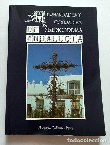 Livres d'occasion: Hermandades y Cofrad&iacute;as Misericordias de Andaluc&iacute;a. Semana Santa. Florencio Collantes P&eacute;rez