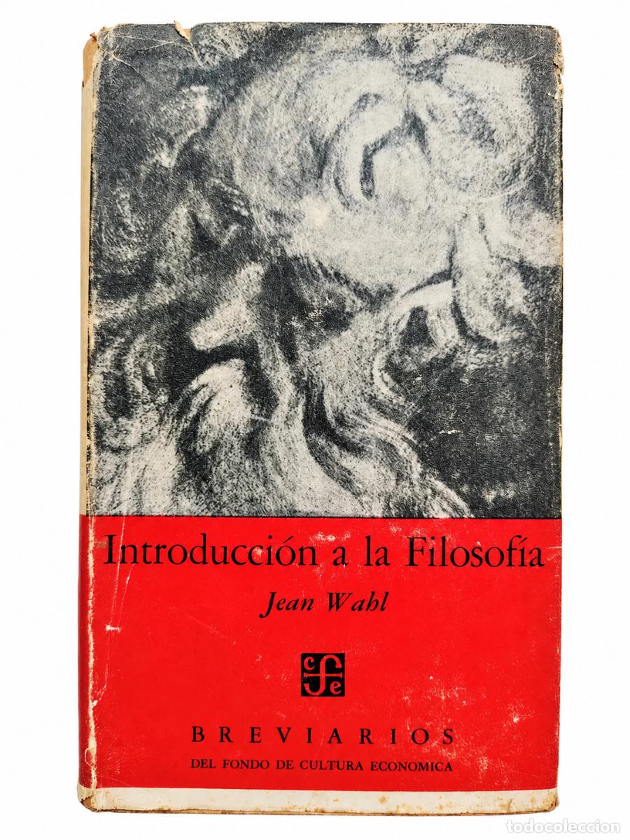 Libros de segunda mano: JEAN WAHL &ndash; INTRODUCCI&Oacute;N A LA FILOSOF&Iacute;A &ndash; FONDO DE CULTURA ECON&Oacute;MICA &ndash; LM