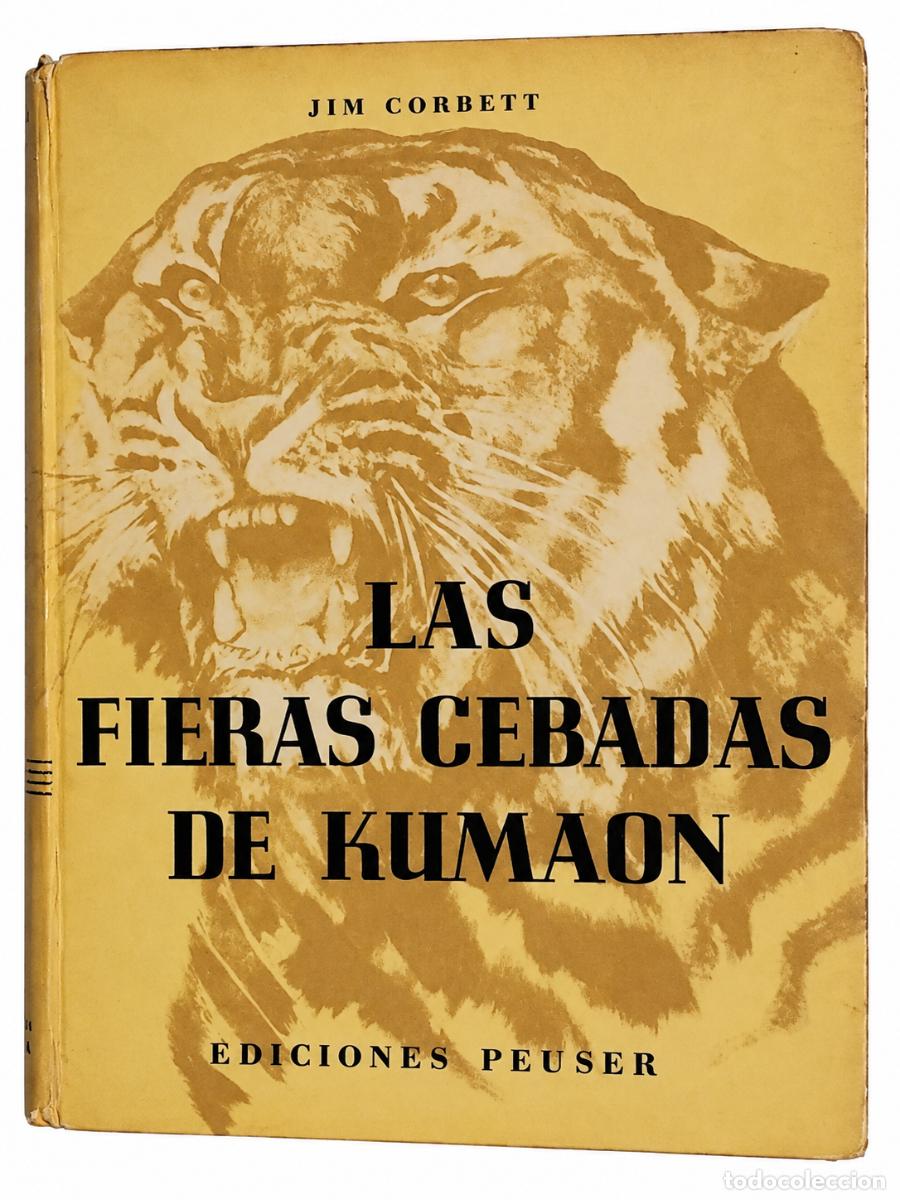 Libros de segunda mano: JIM CORBETT &ndash; LAS FIERAS CEBADAS DE KUMAON &ndash; EDICIONES PEUSER &ndash; LM