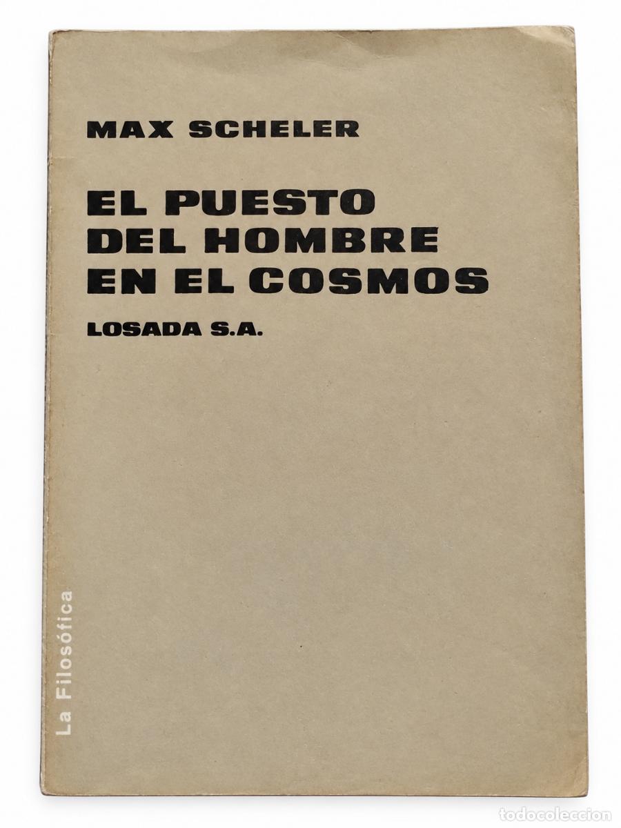 Libros de segunda mano: MAX SCHELER &ndash; EL PUESTO DEL HOMBRE EN EL COSMOS &ndash; EDITORIAL LOSADA &ndash; LM