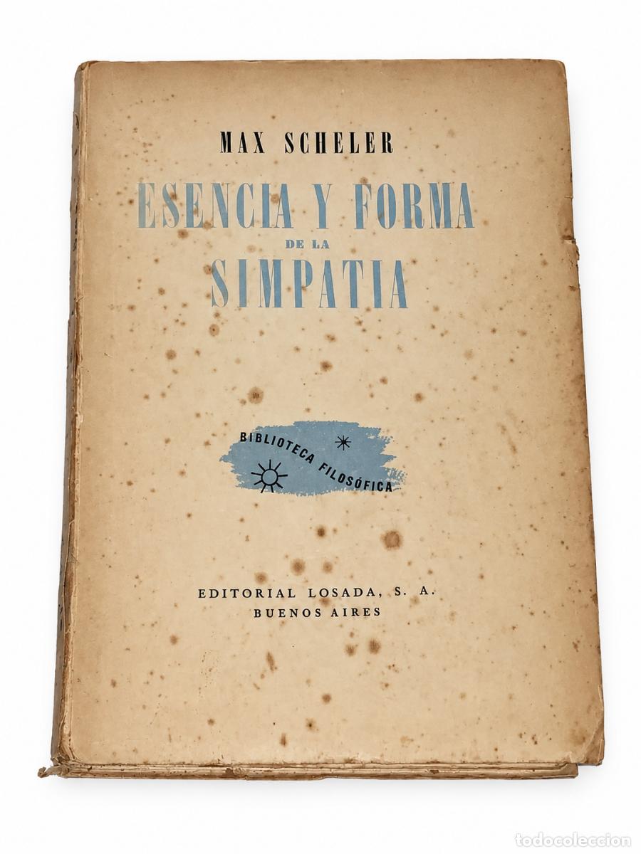 Libros de segunda mano: MAX SCHELER &ndash; ESENCIA Y FORMAS DE LA SIMPAT&Iacute;A &ndash; EDITORIAL LOSADA &ndash; EJEMPLAR ANTIGUO &ndash; LM
