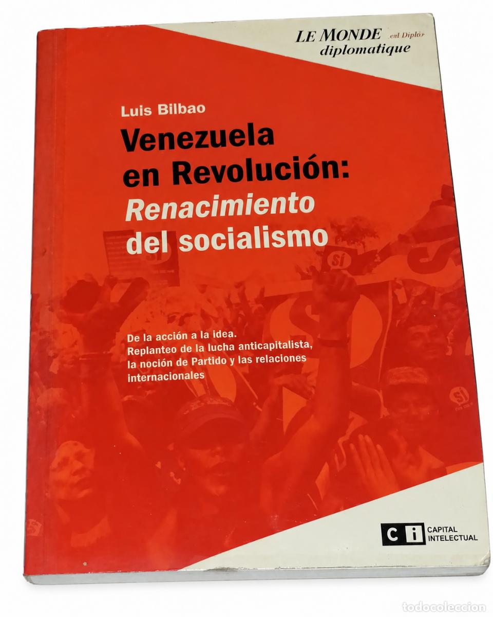 Libros de segunda mano: LUIS BILBAO &ndash; VENEZUELA EN REVOLUCI&Oacute;N: RENACIMIENTO DEL SOCIALISMO &ndash; CAPITAL INTELECTUAL &ndash; 2008 &ndash; LM