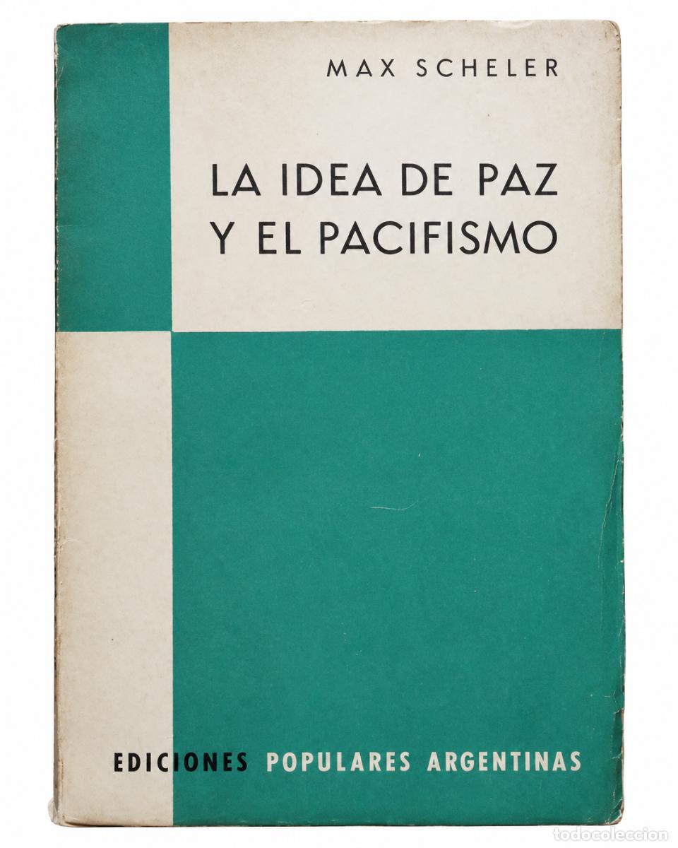 Libros de segunda mano: MAX SCHELER &ndash; LA IDEA DE PAZ Y EL PACIFISMO &ndash; EDICIONES POPULARES ARGENTINAS &ndash; 1955 &ndash; LM