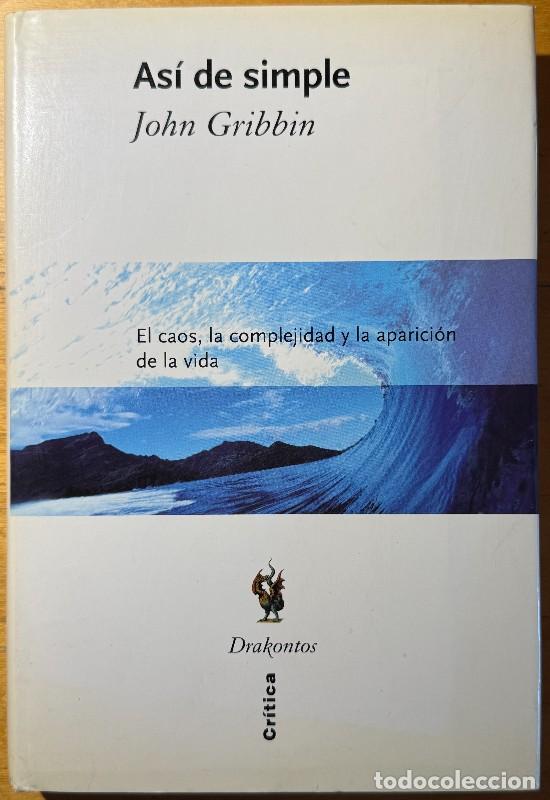 Libros de segunda mano: As&iacute; de simple: El caos, la complejidad y la aparici&oacute;n de la vida-John Gribbin-Drakontos-Fractales