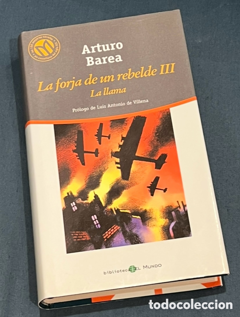 Libros de segunda mano: Libro. Arturo Barea. &ldquo;La forja de un rebelde III. La llama&rdquo;. Biblioteca El Mundo. 2001.