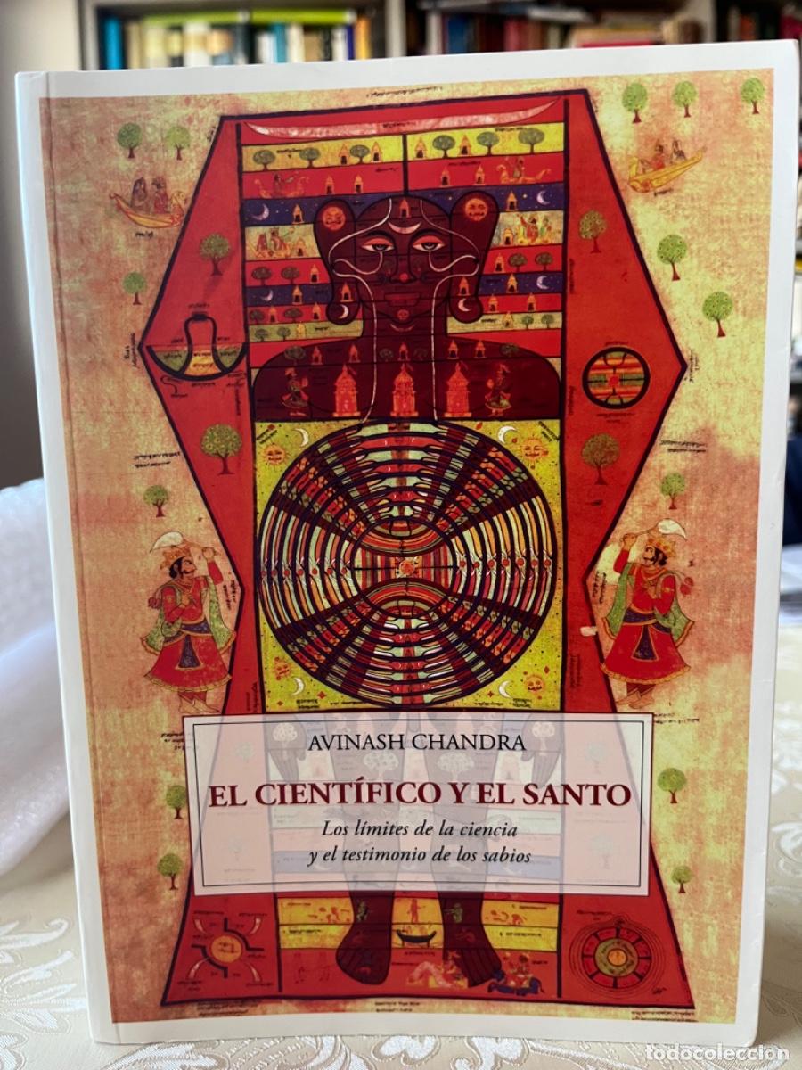 Libros de segunda mano: Chandra, Avinash.- El cient&iacute;fico y el santo. Los l&iacute;mites de la ciencia y el testimonio de los sabios