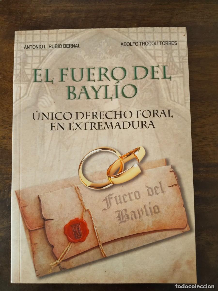 Libros de segunda mano: El Fuero del Bayl&iacute;o. &Uacute;nico Derecho Foral en Extremadura.
