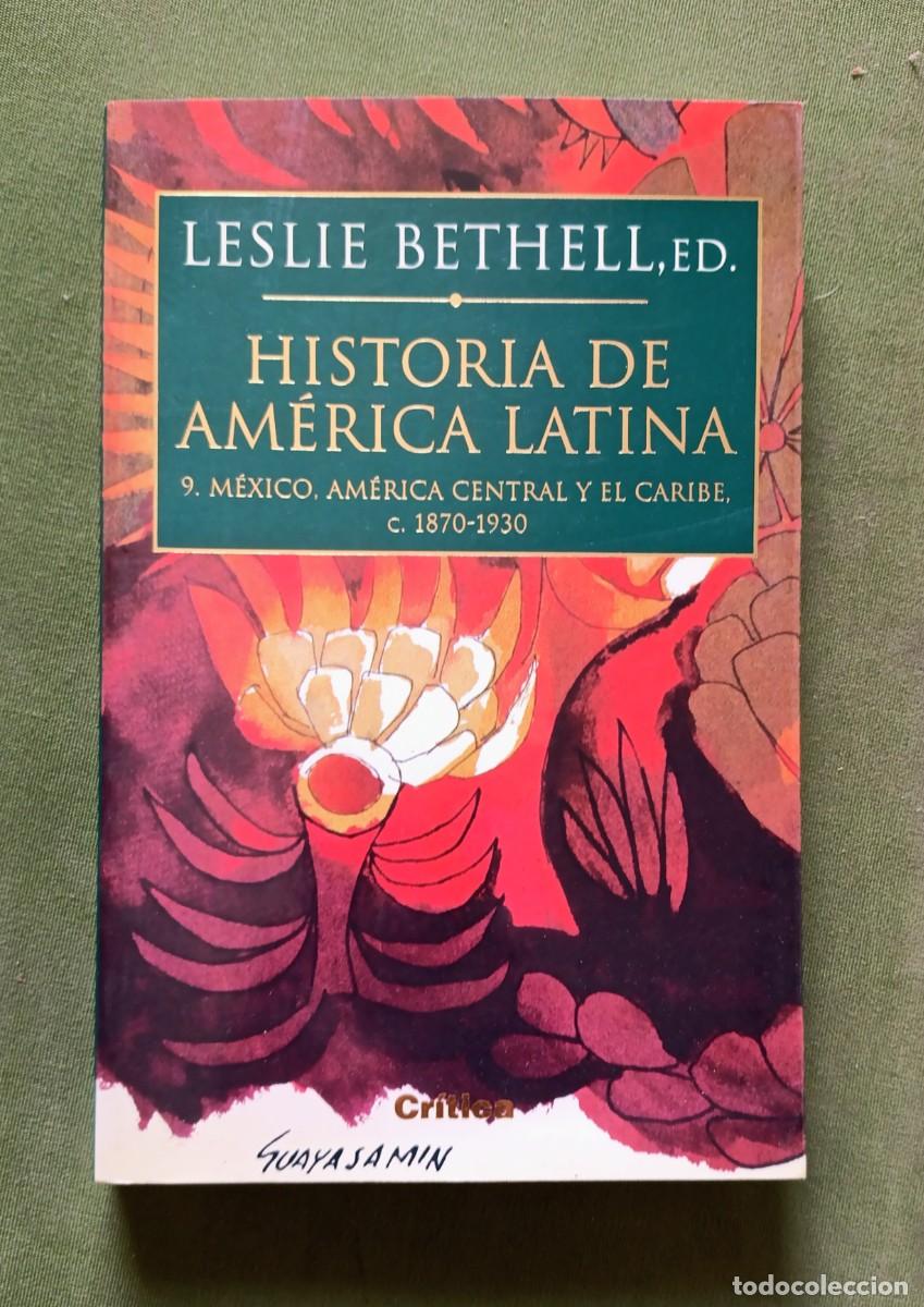 Libros de segunda mano: HISTORIA DE AM&Eacute;RICA LATINA - 9. M&Eacute;XICO, AM&Eacute;RICA CENTRAL Y EL CARIBE. c. 1870-193 - LESLIE BETHELL.