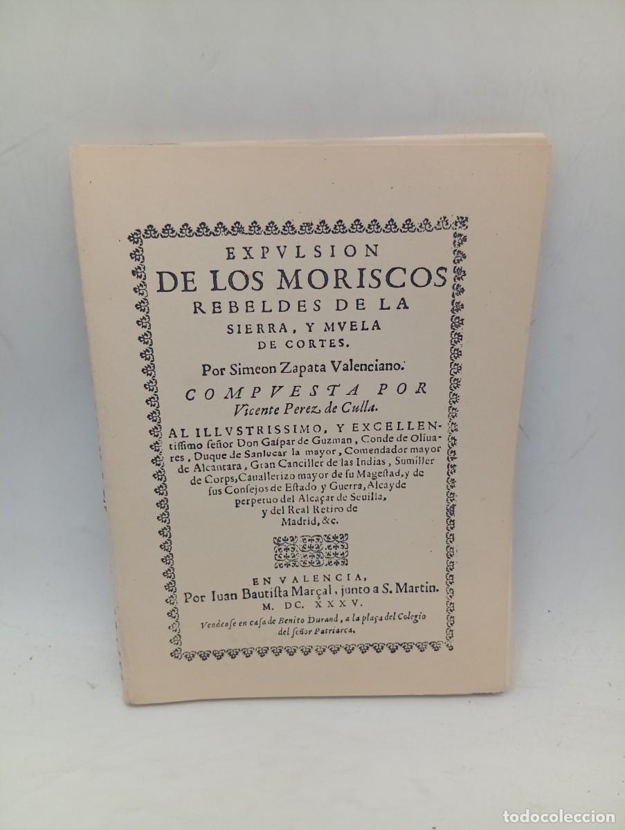 Libros de segunda mano: EXPULSION DE LOS MORISCOS REBELDES DE LA SIERRA. SIMEON ZAPATA VALENCIANO. VALENCIA, 1635. FACSIMIL