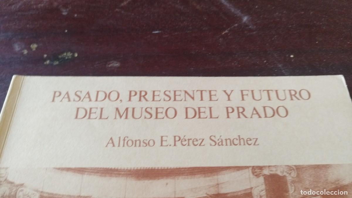Libros de segunda mano: PASADO, PRESENTE Y FUTURO DEL MUSEO DEL PRADO / ALFONSO E.PEREZ SANCHEZ / CJA 607 / - Foto 3