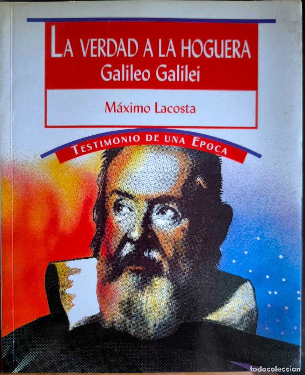 Libros de segunda mano: La Verdad a la Hoguera - Galileo Galilei, de M&aacute;ximo Lacosta