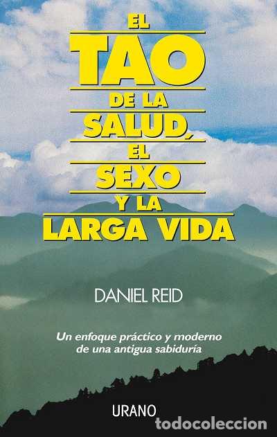 Libros de segunda mano: El Tao de la Salud, el Sexo y la Larga Vida: Un Enfoque Pr&aacute;ctico - Daniel Reid - Urano