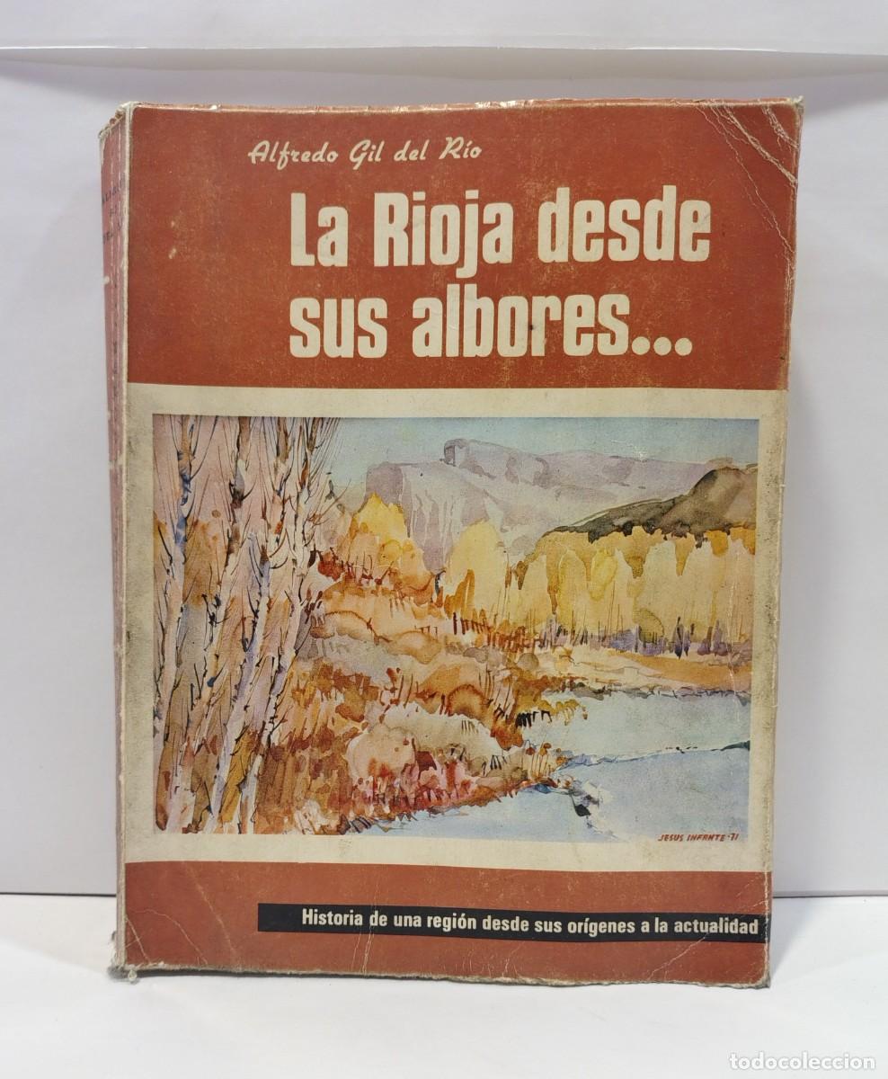 Libros de segunda mano: LA RIOJA DESDE SUS ALBORES...HISTORIA DE UNA REGI&Oacute;N. ALFREDO GIL DEL RIO. LBC741