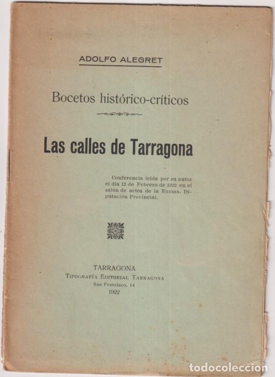 Libros de segunda mano: Las Calles de Tarragona, Bocetos Hist&oacute;ricos-Cr&iacute;ticos por Adolfo Alegret. Tarragona 1922. (20x14 cm.)