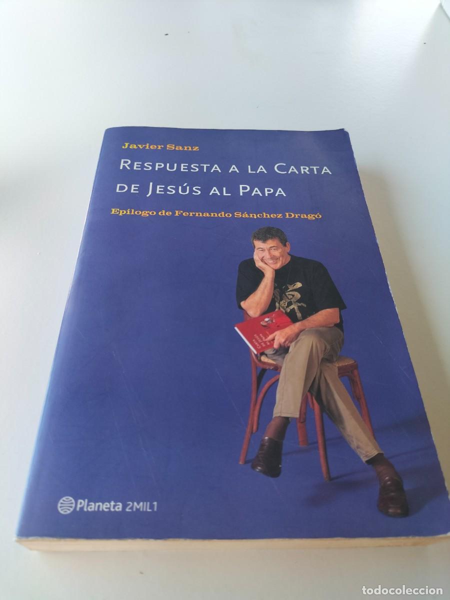 Libros de segunda mano: Libro - respuesta a la carta de Jes&uacute;s al Papa ( Javier Sanz y pr&oacute;logo de S&aacute;nchez Drag&oacute;