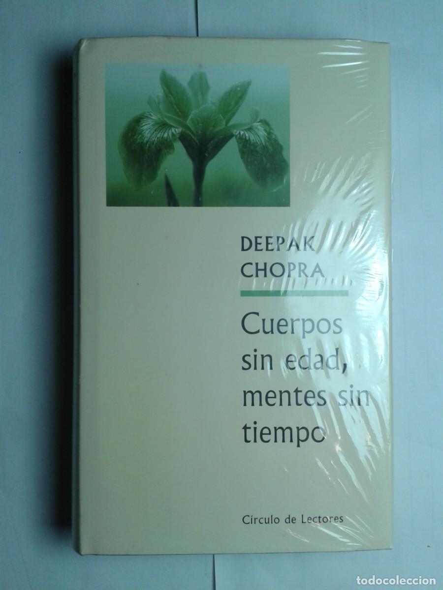 Libros de segunda mano: CUERPOS SIN EDAD MENTES SIN TIEMPO 2004 DEEPAK CHOPRA 1&ordf; EDICI&Oacute;N C&Iacute;RCULO DE LECTORES PRECINTADO