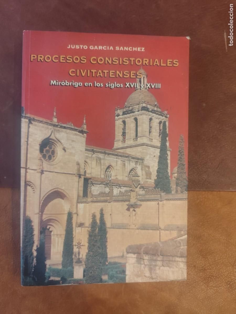 Second hand books: JUSTO GARCIA SANCHEZ. PROCESOS CONSISTORIALES CIVITATENSES. MIROBRIGA EN LOS SIGLOS XVII Y XVIII.