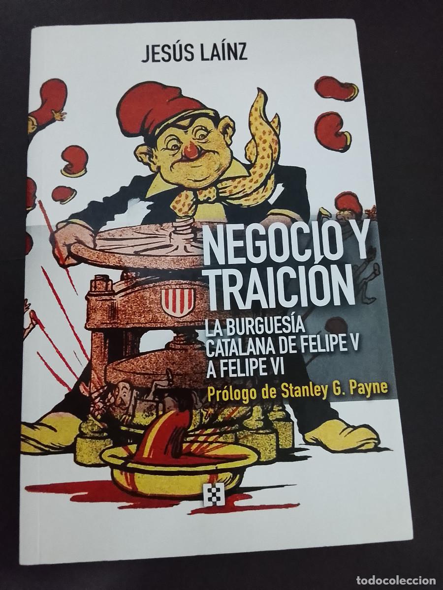 Libros de segunda mano: Jes&uacute;s La&iacute;nz: Negocio y traici&oacute;n La burgues&iacute;a catalana de Felipe V a Felipe VI