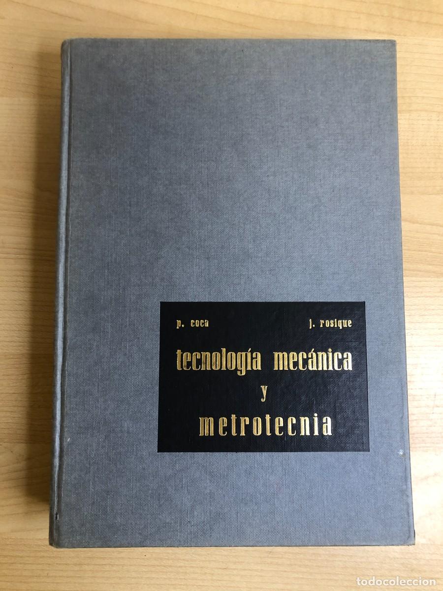 Libros de segunda mano: Tecnolog&iacute;a Mec&aacute;nica y Metrotecnia P Coca y J Rosique Editorial Cosmos Valencia 1969