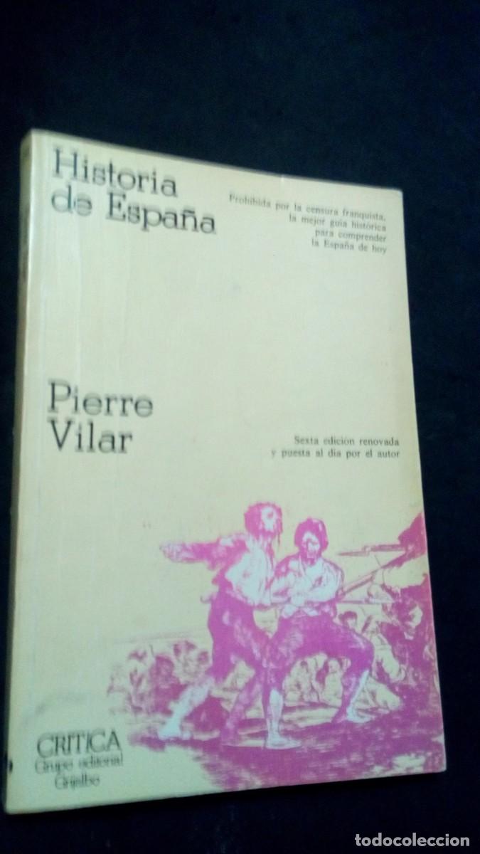 Libros de segunda mano: HISTORIA DE ESPA&Ntilde;A-PIERRE VILAR-CR&Iacute;TICA-GRUPO EDITORIAL GRIJALBO-SEXTA EDICI&Oacute;N RENOVADA
