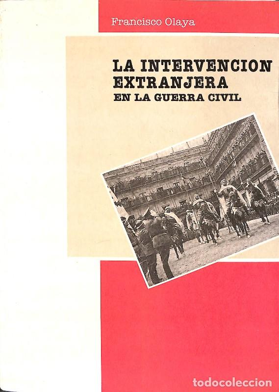 Libros de segunda mano: La Intervenci&oacute;n Extranjera en la Guerra Civil - Francisco Olaya Morales - Nossa y Jara Editores