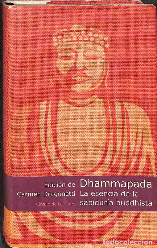 Libros de segunda mano: Dhammapada: La Esencia de la Sabidur&iacute;a Buddhista - Carmen Dragonetti - C&iacute;rculo de Lectores