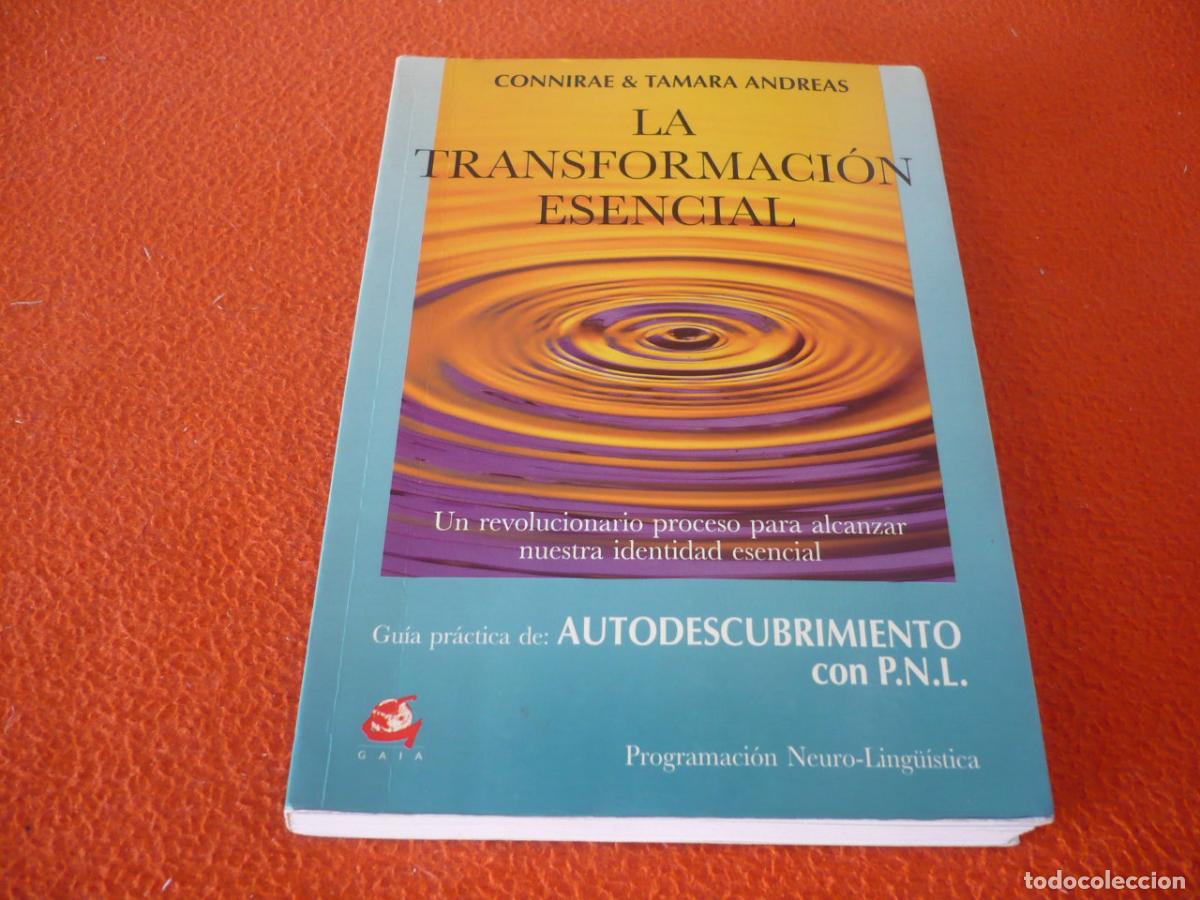 Libros de segunda mano: LA TRANSFORMACION ESENCIAL ( CONNIRAE TAMARA ANDREAS ) AUTODESCUBRIMIENTO PNL IDENTIDAD ESENCIAL
