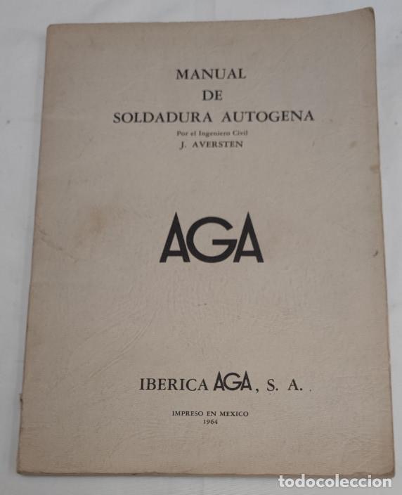 Libros de segunda mano: MANUAL DE SOLDADURA AUTOGENA, J. AVERSTEN, IBERICA AGA MEXICO 1964, LIBRO