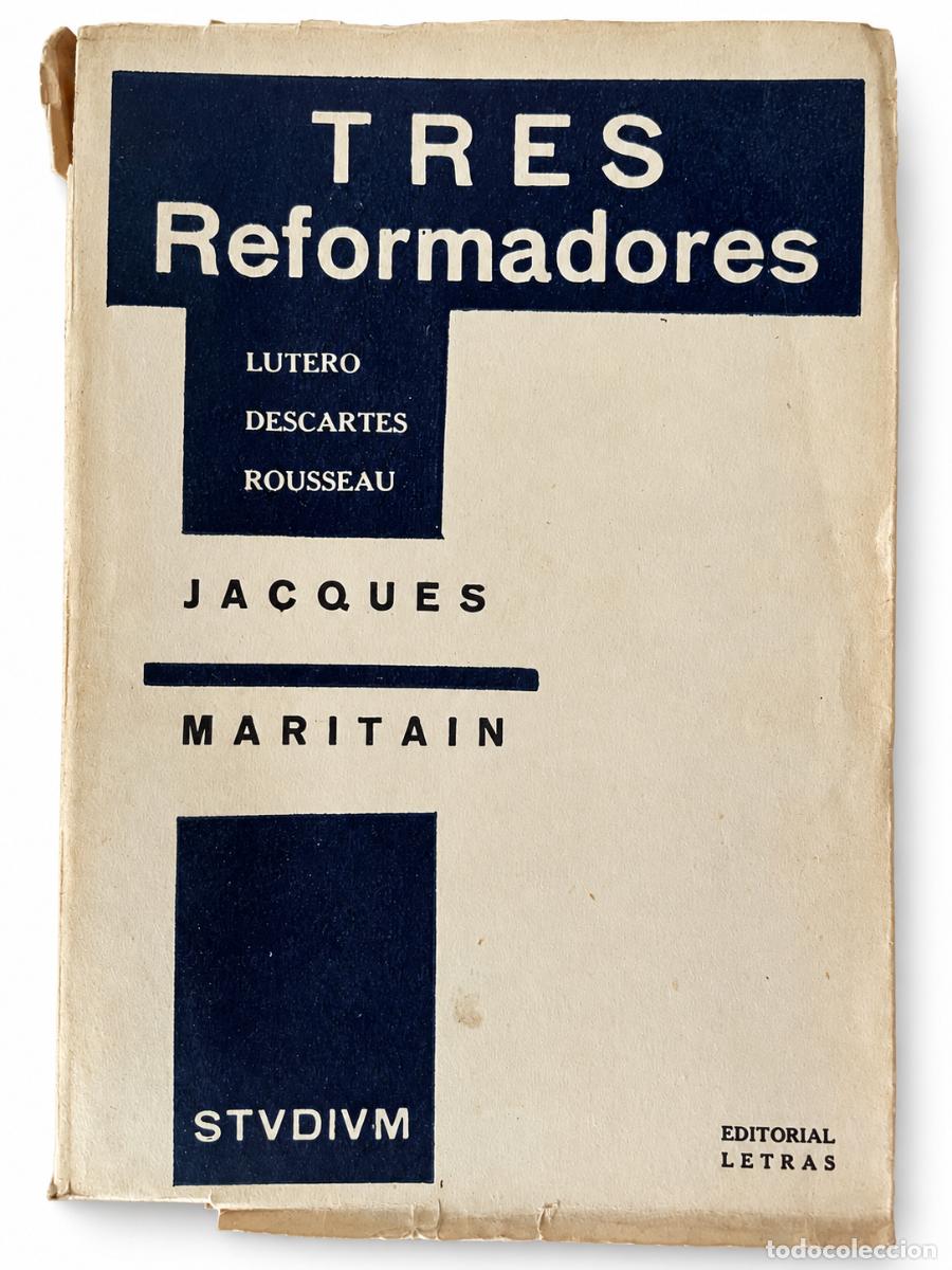 Libros de segunda mano: Jacques Maritain &ndash; Tres reformadores &ndash; Editorial Letras &ndash; 1938 LM