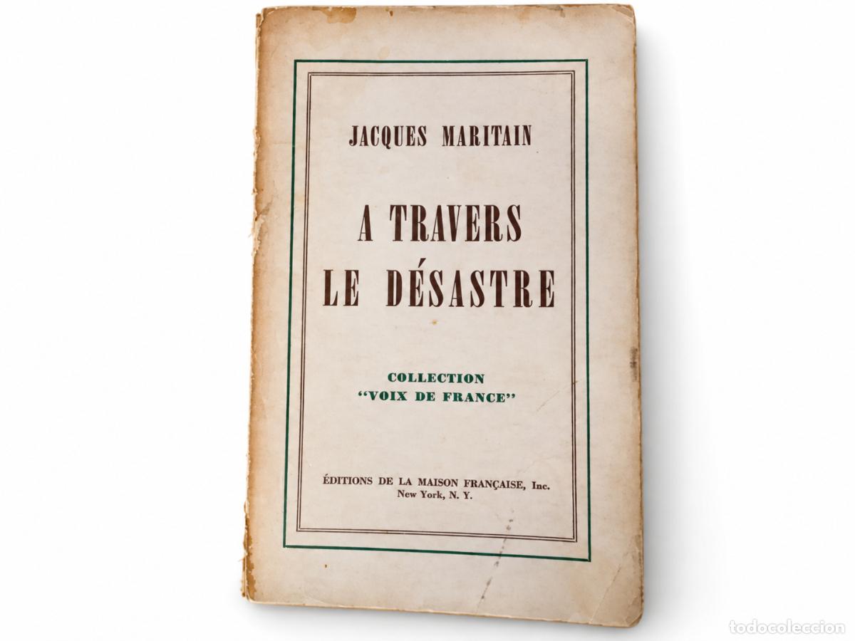 Libros de segunda mano: Jacques Maritain &ndash; &Agrave; travers le d&eacute;sastre &ndash; &Eacute;ditions de la Maison Fran&ccedil;aise &ndash; 1941 LM