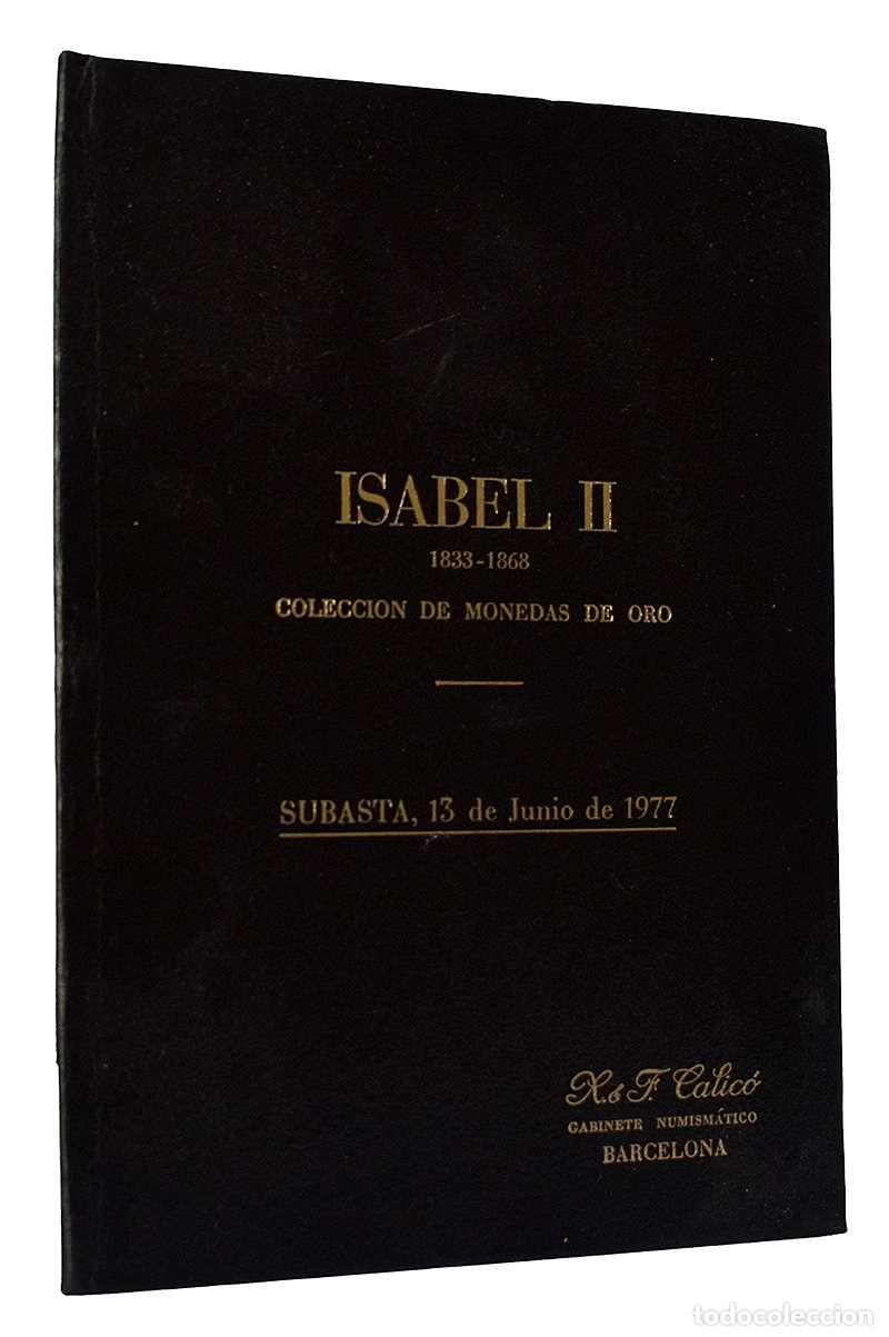 Libros de segunda mano: Isabel II 1833-1868. Colecci&oacute;n de monedas de oro. Cat&aacute;logo de subasta R. y F. Calic&oacute;, 1977