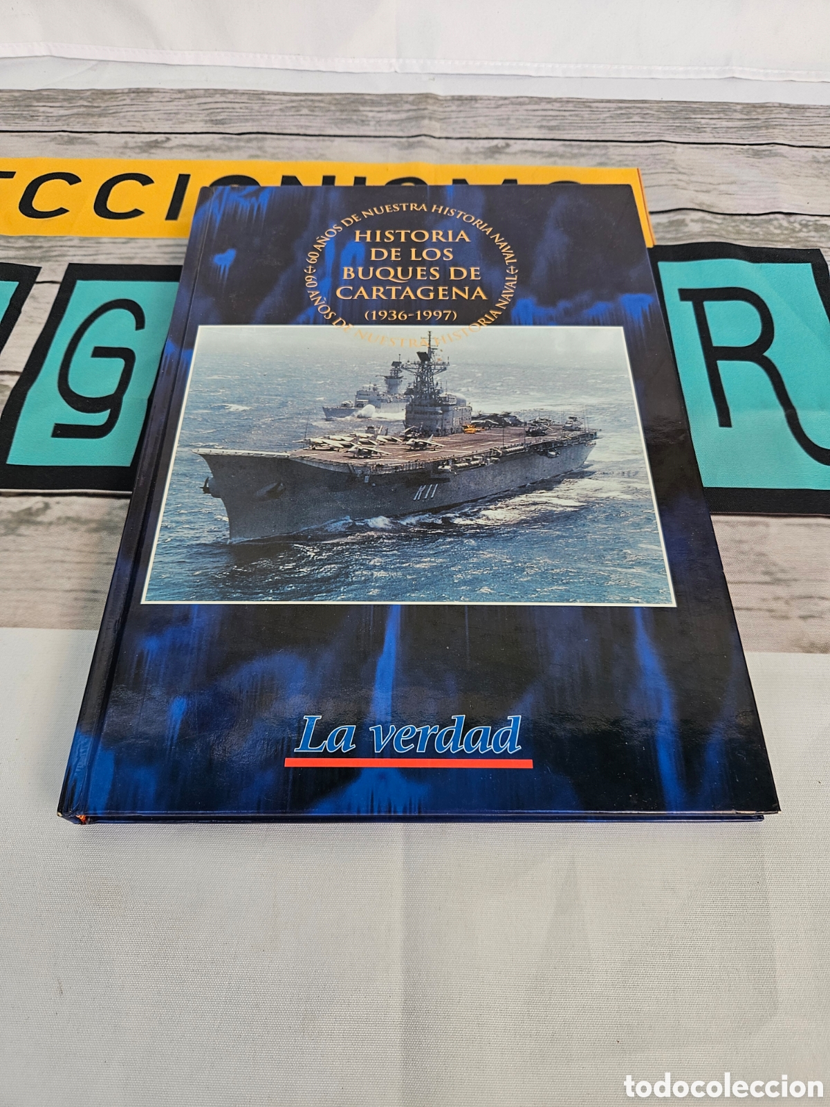 Libros de segunda mano: LA VERDAD. 60 A&Ntilde;OS DE NUESTRA HISTORIA NAVAL. HISTORIA DE LOS BUQUES DE CARTAGENA 1936 - 1997