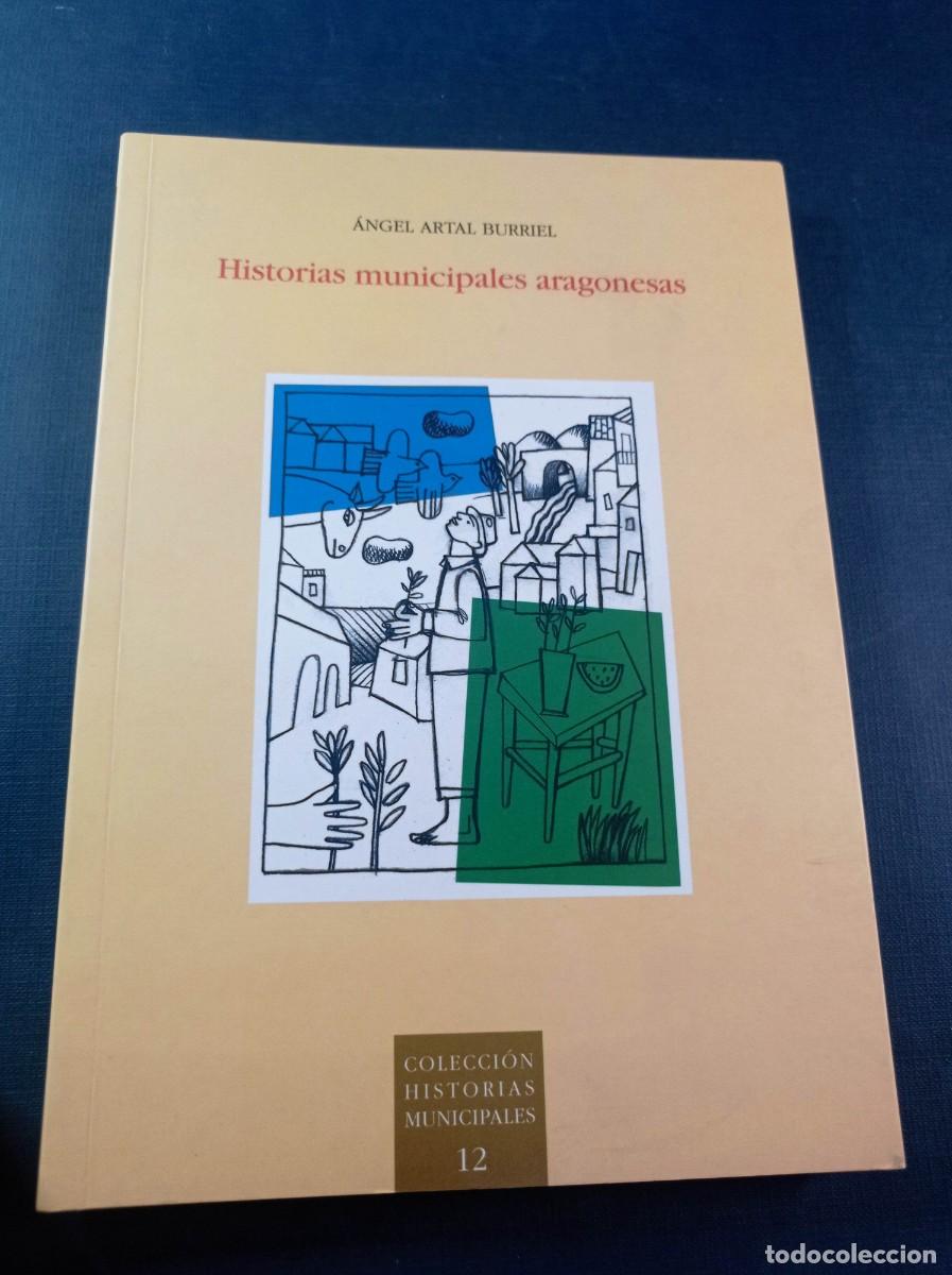 Libros de segunda mano: HISTORIAS MUNICIPALES ARAGONESAS. &Aacute;NGEL ARTAL BURRIEL. ENSAYO BIBLIOGR&Aacute;FICO. JORGE GAY. IFC, 2010 ++