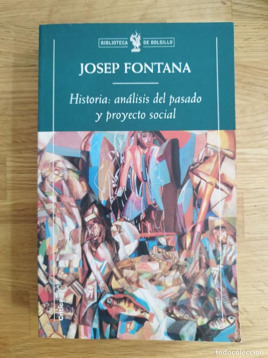 Libros de segunda mano: Historia: an&aacute;lisis del pasado y proyecto social, Josep Fontana (PREGUNTAR DISPONIBILIDAD)
