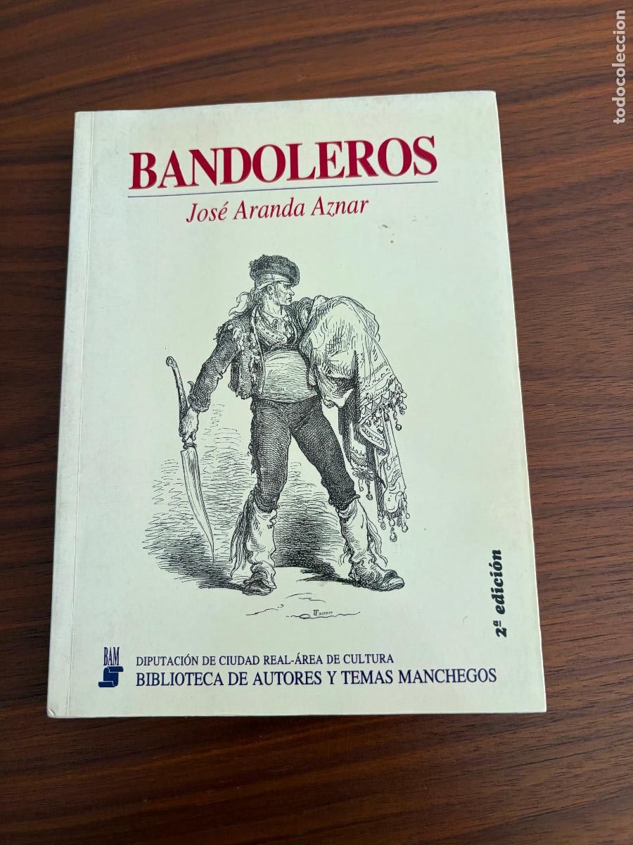 Libros de segunda mano: LIBRO BANDOLEROS , JOS&Eacute; ARANDA AZNAR , BIBLIOTECA DE AUTORES Y TEMAS MANCHEGOS