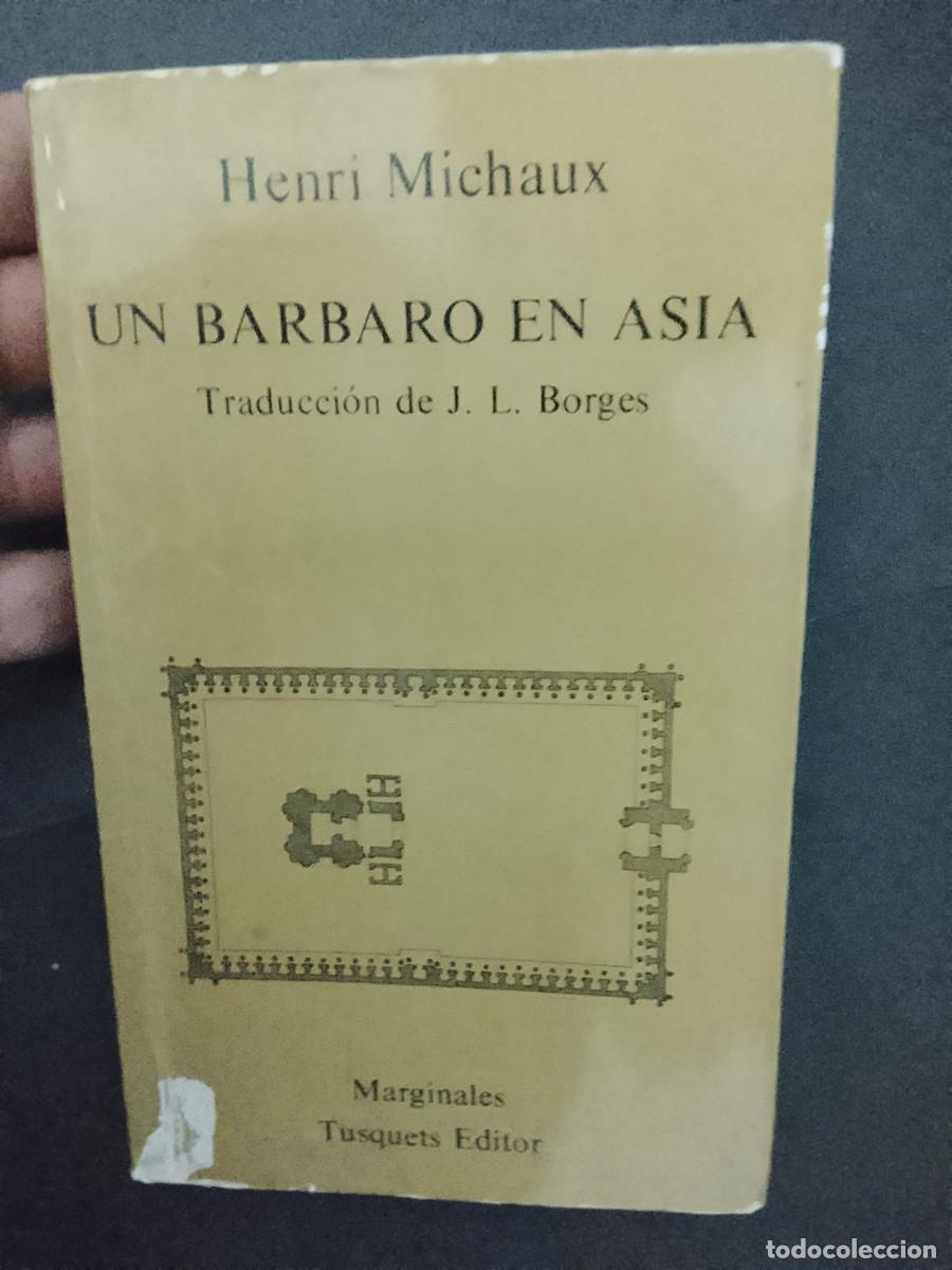 Libros de segunda mano: Henri Michaux: Un b&aacute;rbaro en Asia (Tusquets Editores. Colecci&oacute;n Marginales. 1977)