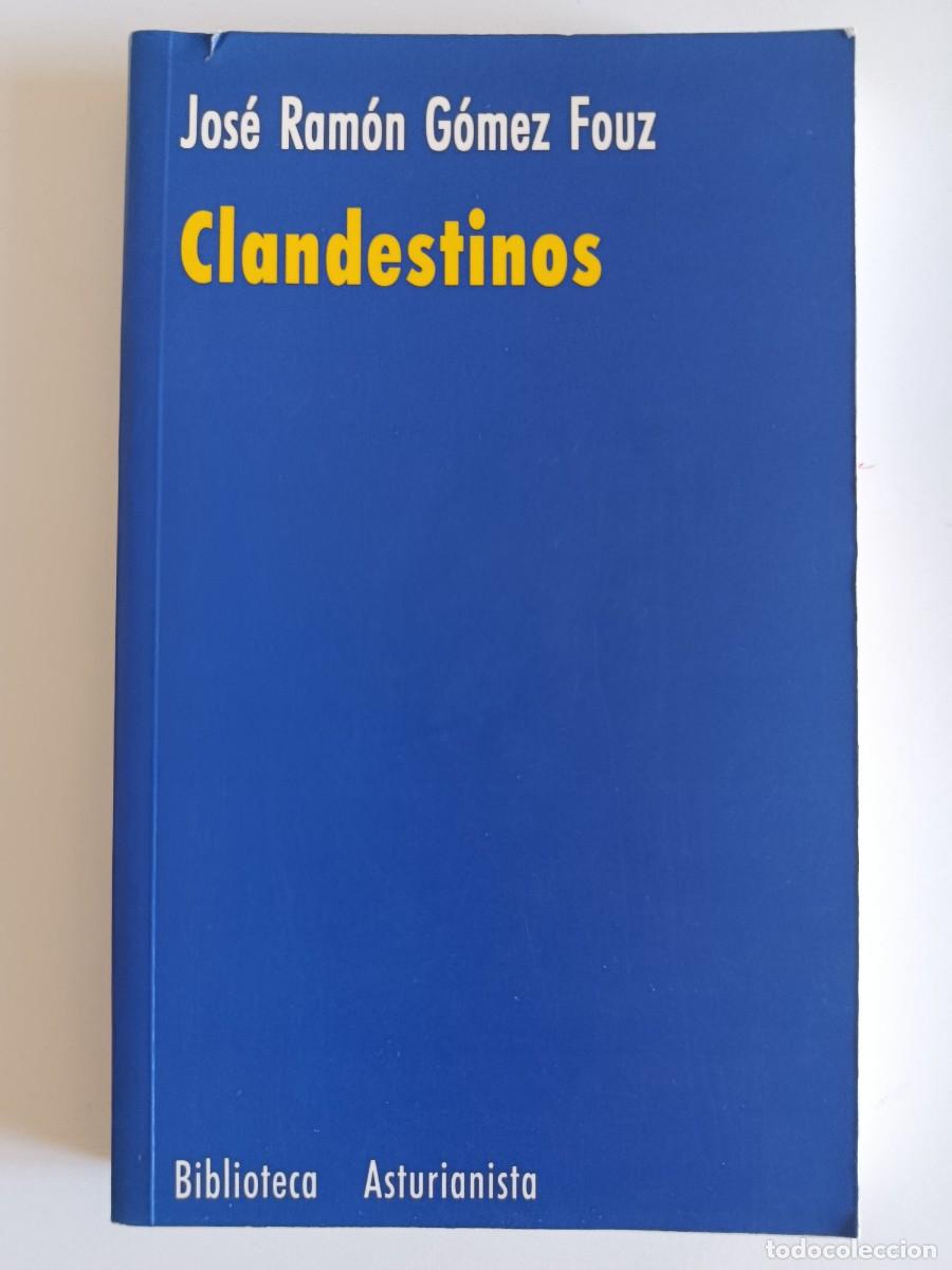Libros de segunda mano: CLANDESTINOS. JOS&Eacute; RAM&Oacute;N G&Oacute;MEZ FOUZ. BIBLIOTECA ASTURIANISTA. PENTALFA EDICIONES. 1999