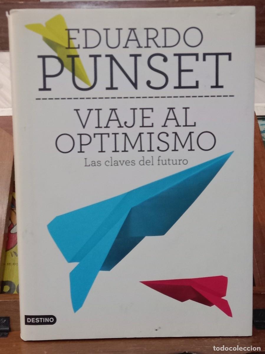 Libros de segunda mano: Viaje al Optimismo (Las Claves del Futuro)-Eduardo Punset-Edit. Ediciones Destino. 2011 (Autoayuda)